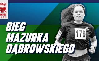 Bieg Mazurka Dąbrowskiego - edycja 2023