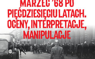 Marzec ’68 po pięćdziesięciu latach